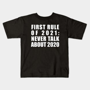 First Rule 2021 Forget 2020 Mask Virus History Bad Year New Trend Gift Quote Kids T-Shirt